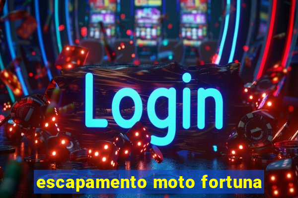 escapamento moto fortuna